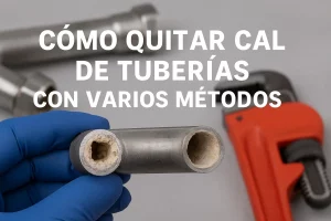 quitar cal de las tuberias